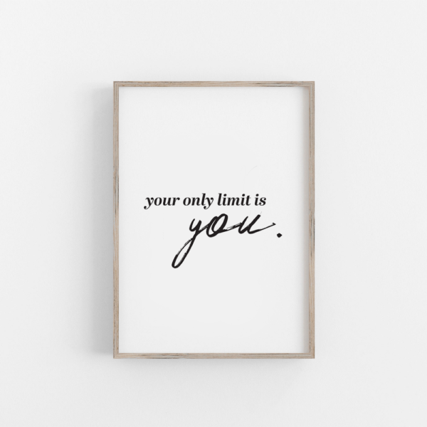 Your Only Limit is You Typography Print - PDF
